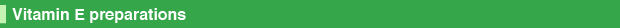 Vitamin E preparations